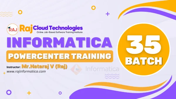 Informatica PowerCenter Training – 35th Batch - Raj Cloud Technologies